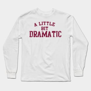 A LITTLE BIT DRAMATIC REGINA GEORGE MEAN GIRLS MOVIE PINK Long Sleeve T-Shirt